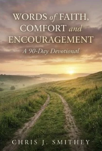 Words of Faith, Comfort and Encouragement: A 90-Day Devotional (coming soon)